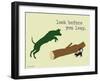 Look Before You Leap-Dog is Good-Framed Art Print