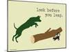 Look Before You Leap-Dog is Good-Mounted Art Print