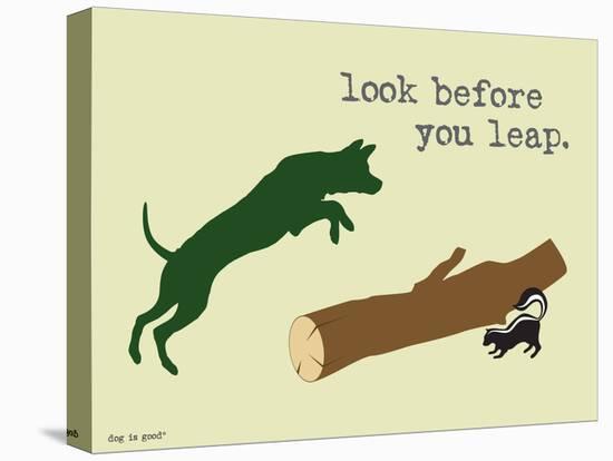 Look Before You Leap-Dog is Good-Stretched Canvas