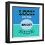 Look on the Bright Side 1-Lorand Okos-Framed Art Print