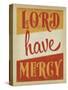 Lord Have Mercy-Anderson Design Group-Stretched Canvas