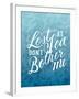 Lost At Sea Dont Bother Me-Ashley Santoro-Framed Giclee Print