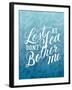 Lost At Sea Dont Bother Me-Ashley Santoro-Framed Giclee Print