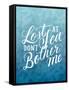 Lost At Sea Dont Bother Me-Ashley Santoro-Framed Stretched Canvas