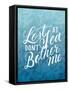 Lost At Sea Dont Bother Me-Ashley Santoro-Framed Stretched Canvas