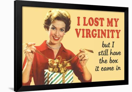 Lost My Virginity But Still Have Box It Came In Funny Poster-Ephemera-Framed Poster