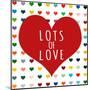 Lots of Love-Shelley Lake-Mounted Art Print