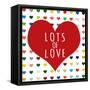 Lots of Love-Shelley Lake-Framed Stretched Canvas