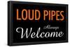 Loud Pipes Always Welcome-null-Framed Poster