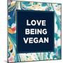 Love Being Vegan-Swedish Marble-Mounted Art Print