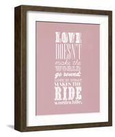 Love Doesn’T Make The World Go Round-null-Framed Art Print