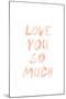 Love I-SD Graphics Studio-Mounted Art Print