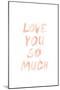 Love I-SD Graphics Studio-Mounted Art Print