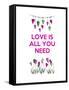 Love is all You Need-Fab Funky-Framed Stretched Canvas