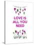 Love is all You Need-Fab Funky-Stretched Canvas