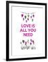 Love is all You Need-Fab Funky-Framed Art Print