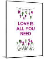 Love is all You Need-Fab Funky-Mounted Art Print