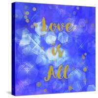 Love Is All-Tina Lavoie-Stretched Canvas