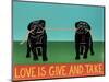 Love Is Give And Take  Pugs Black-Stephen Huneck-Mounted Giclee Print