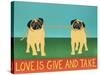 Love Is Give And Take  Pugs-Stephen Huneck-Stretched Canvas