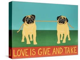 Love Is Give And Take  Pugs-Stephen Huneck-Stretched Canvas