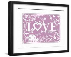 Love...is Home-Clara Wells-Framed Art Print