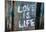 Love is Life Graffiti-null-Mounted Poster