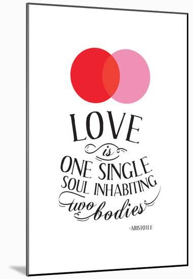 Love Is One Single Soul Inhabiting Two Bodies-null-Mounted Poster