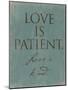 Love Is Patient-Jace Grey-Mounted Art Print