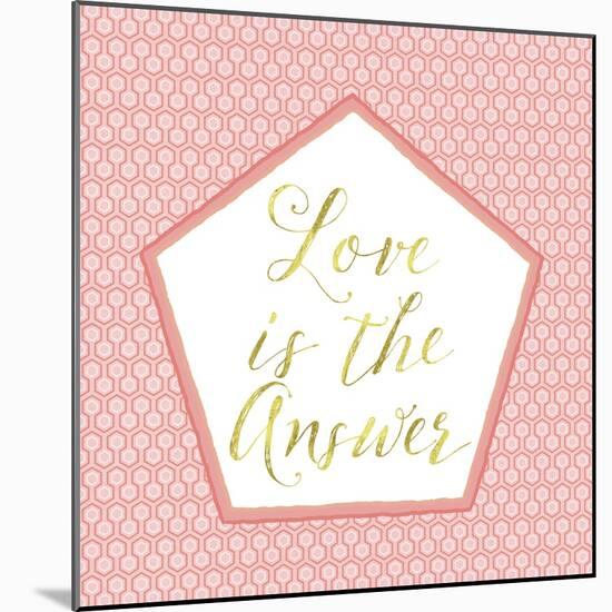 Love Is the Answer-Tina Lavoie-Mounted Giclee Print
