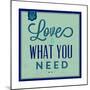Love Is What You Need 1-Lorand Okos-Mounted Premium Giclee Print