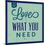 Love Is What You Need 1-Lorand Okos-Mounted Art Print