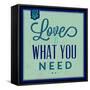 Love Is What You Need 1-Lorand Okos-Framed Stretched Canvas