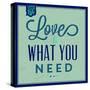 Love Is What You Need 1-Lorand Okos-Stretched Canvas