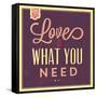 Love Is What You Need-Lorand Okos-Framed Stretched Canvas