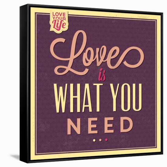 Love Is What You Need-Lorand Okos-Framed Stretched Canvas