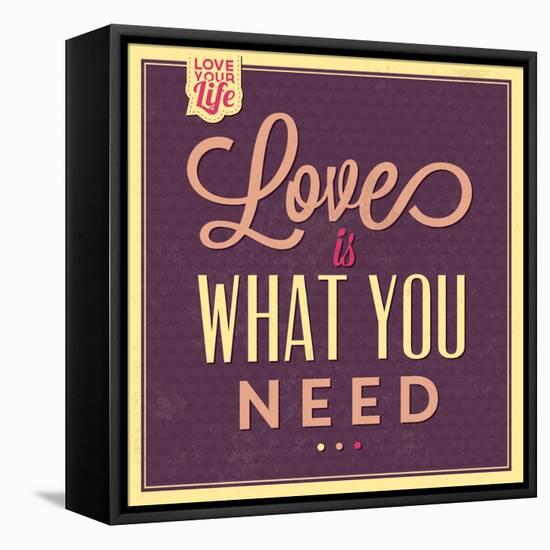 Love Is What You Need-Lorand Okos-Framed Stretched Canvas