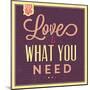 Love Is What You Need-Lorand Okos-Mounted Art Print