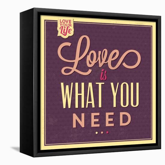 Love Is What You Need-Lorand Okos-Framed Stretched Canvas