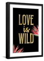 Love is Wild-Kimberly Allen-Framed Art Print