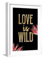 Love is Wild-Kimberly Allen-Framed Art Print