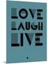Love Laugh Live 4-NaxArt-Mounted Premium Giclee Print