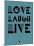 Love Laugh Live 4-NaxArt-Mounted Art Print