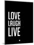 Love Laugh Live Black-NaxArt-Mounted Art Print