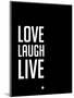 Love Laugh Live Black-NaxArt-Mounted Art Print