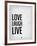 Love Laugh Live Grey-NaxArt-Framed Art Print