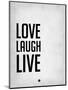 Love Laugh Live Grey-NaxArt-Mounted Art Print