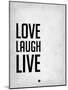 Love Laugh Live Grey-NaxArt-Mounted Art Print