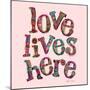 Love Lives Here-Robbin Rawlings-Mounted Art Print