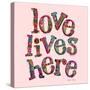 Love Lives Here-Robbin Rawlings-Stretched Canvas